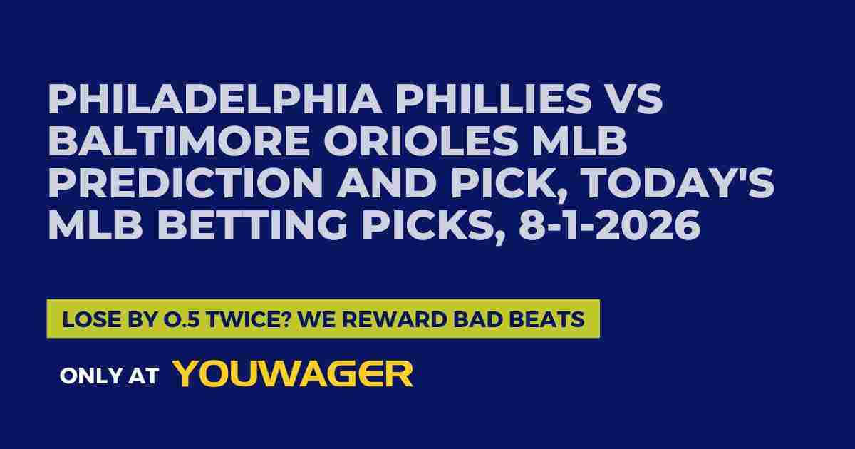 Philadelphia Phillies vs Baltimore Orioles MLB Prediction and Pick, Today's MLB Betting Picks, 8-1-2026