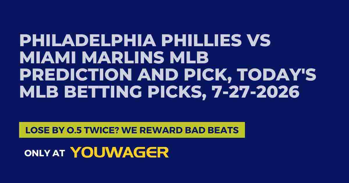 Philadelphia Phillies vs Miami Marlins MLB Prediction and Pick, Today's MLB Betting Picks, 7-27-2026