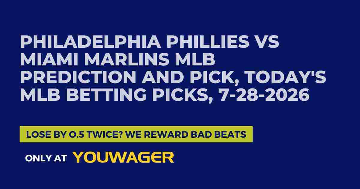 Philadelphia Phillies vs Miami Marlins MLB Prediction and Pick, Today's MLB Betting Picks, 7-28-2026