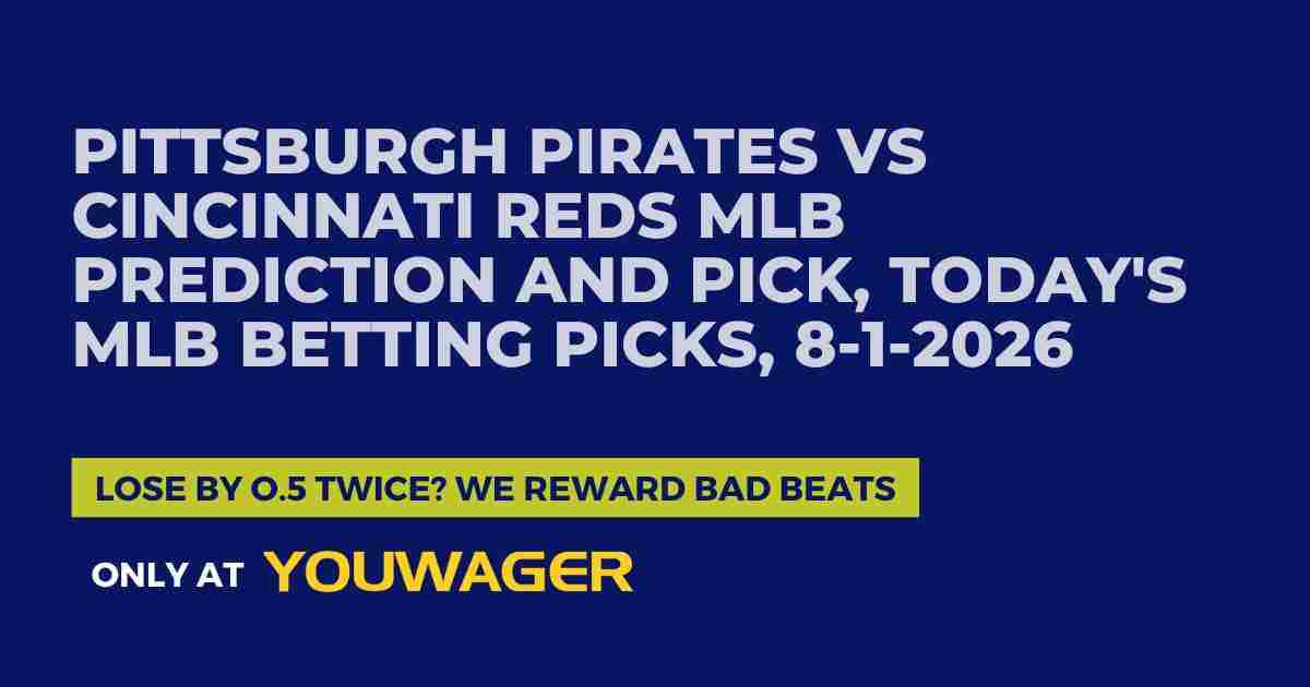 Pittsburgh Pirates vs Cincinnati Reds MLB Prediction and Pick, Today's MLB Betting Picks, 8-1-2026