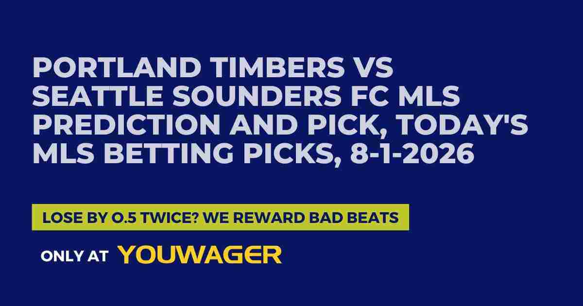 Portland Timbers vs Seattle Sounders FC MLS Prediction and Pick, Today's MLS Betting Picks, 8-1-2026