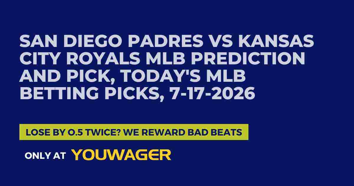San Diego Padres vs Kansas City Royals MLB Prediction and Pick, Today's MLB Betting Picks, 7-17-2026