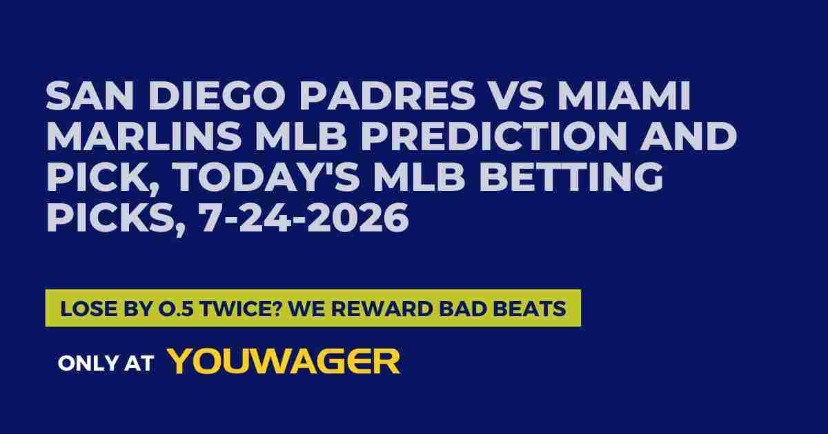 San Diego Padres vs Miami Marlins MLB Prediction and Pick, Today's MLB Betting Picks, 7-24-2026