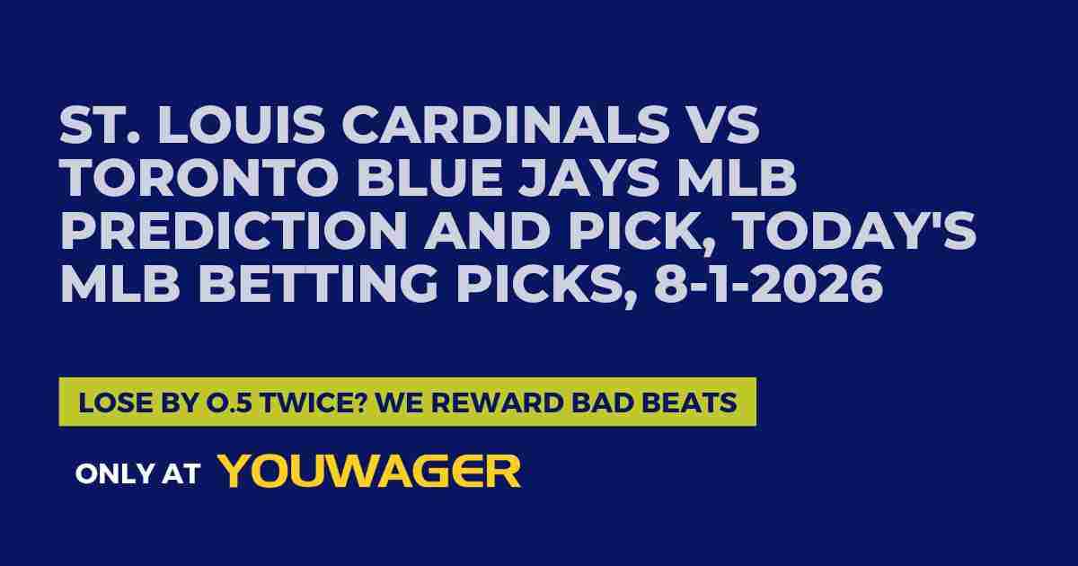 St. Louis Cardinals vs Toronto Blue Jays MLB Prediction and Pick, Today's MLB Betting Picks, 8-1-2026