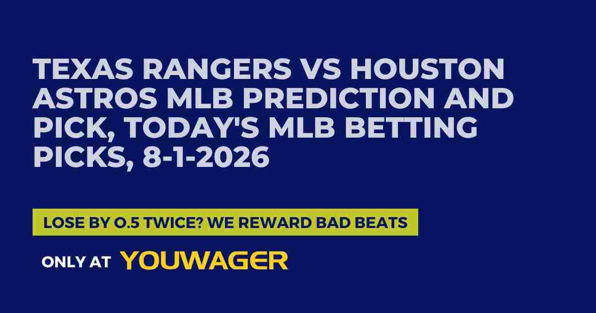 Texas Rangers vs Houston Astros MLB Prediction and Pick, Today's MLB Betting Picks, 8-1-2026
