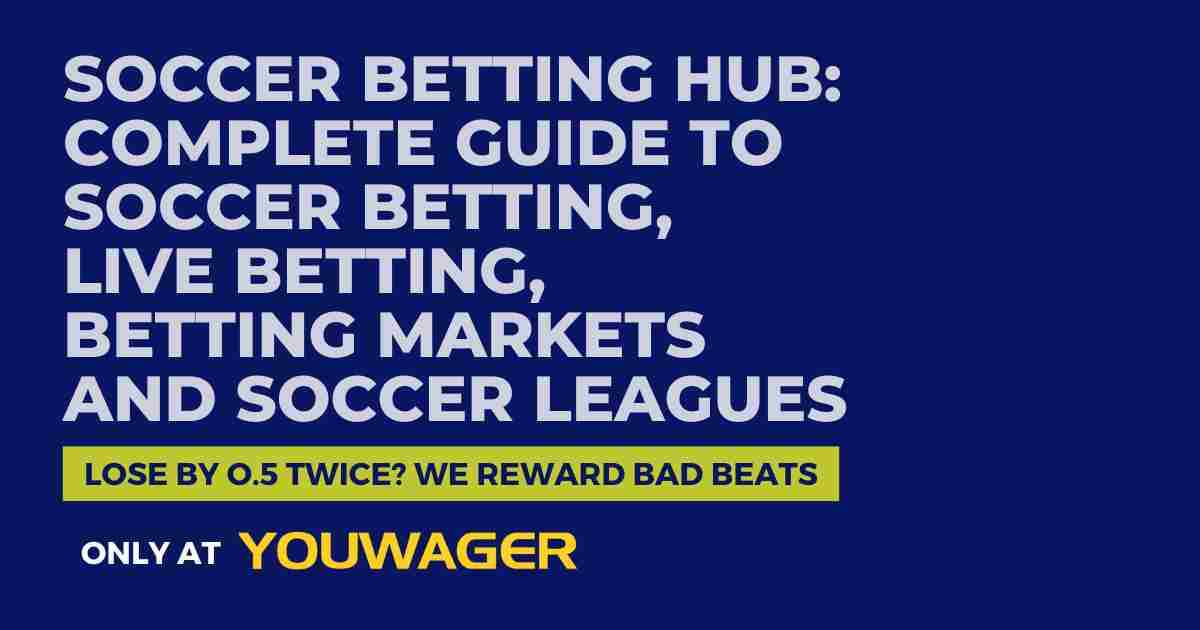 Soccer Betting Hub: Complete Guide to Soccer Betting, Live Betting, Betting Markets and Soccer Leagues