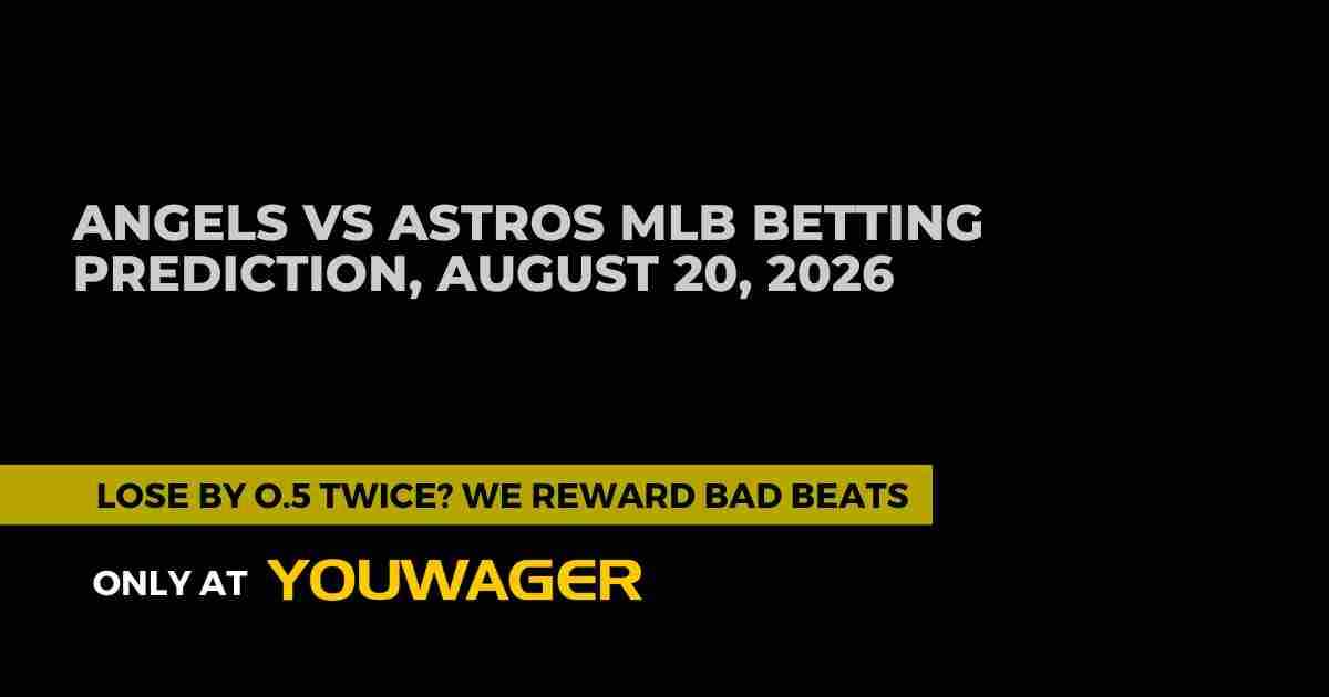 Angels vs Astros MLB Betting Prediction, August 20, 2026