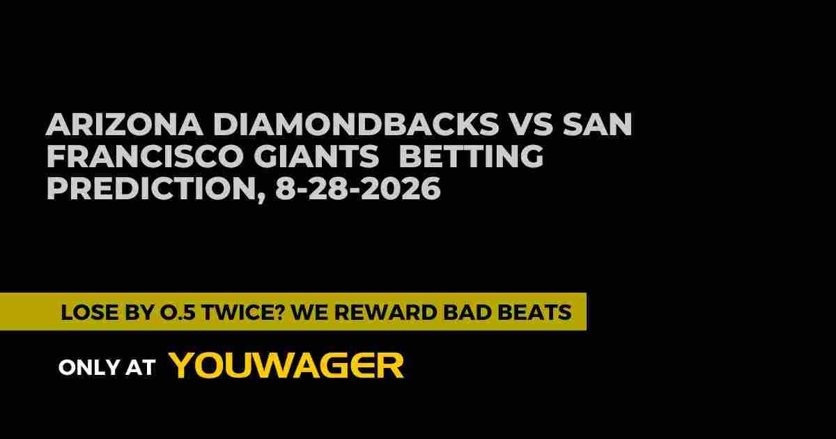 Arizona Diamondbacks vs San Francisco Giants Betting Prediction, 8-28-2026