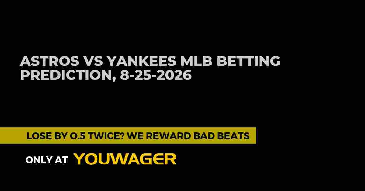 Astros vs Yankees MLB Betting Prediction, 8-25-2026