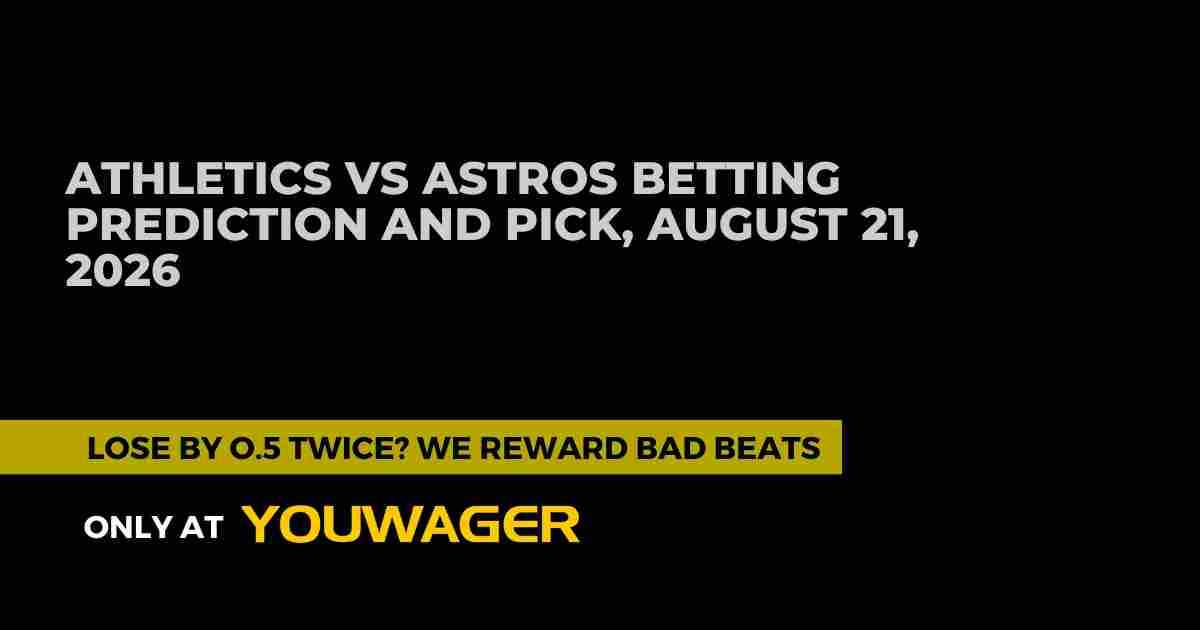 Athletics vs Astros Betting Prediction and Pick, August 21, 2026