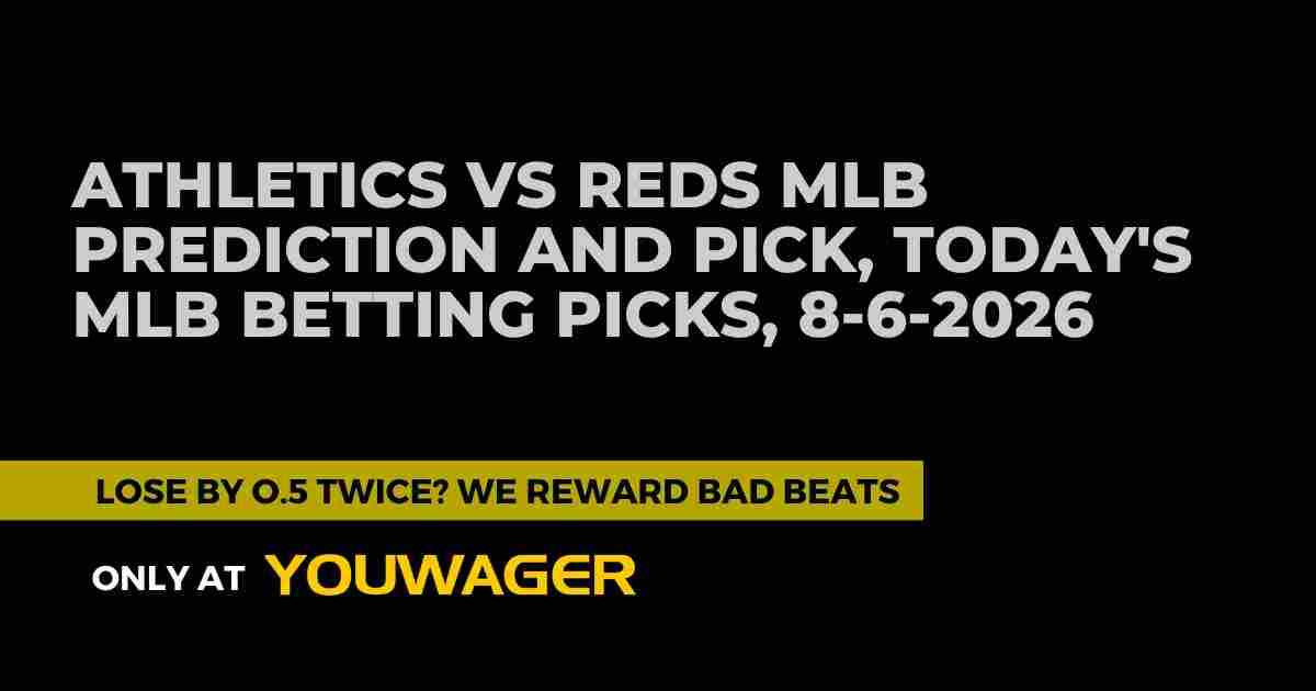 Athletics vs Reds MLB Prediction and Pick, Today's MLB Betting Picks, 8-6-2026