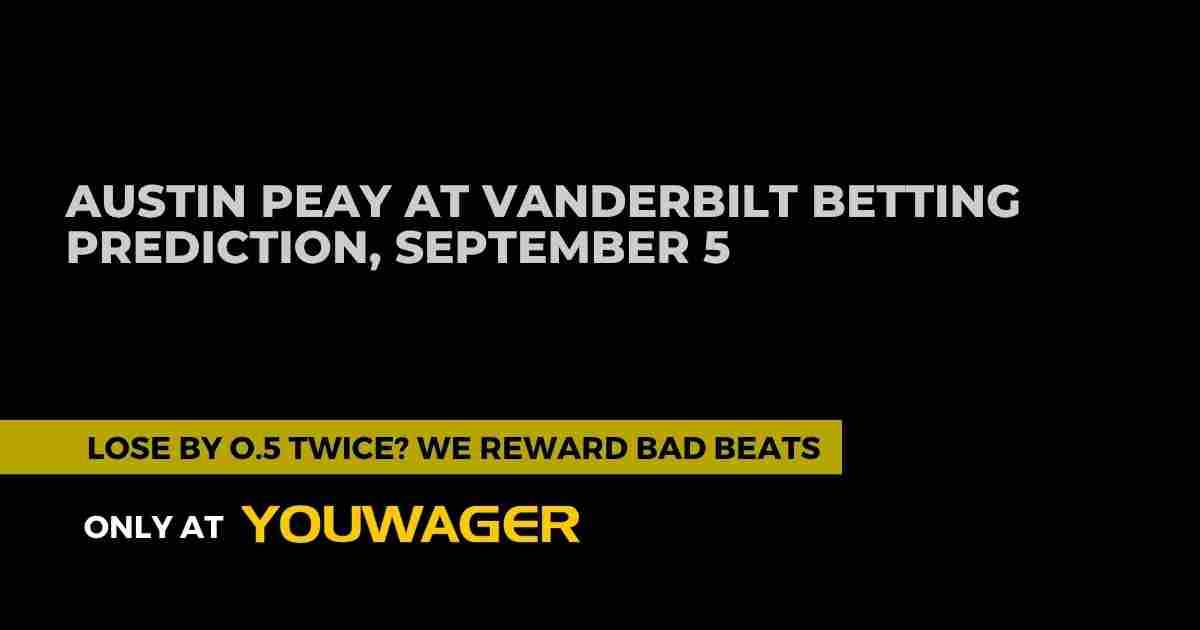 Austin Peay at Vanderbilt Betting Prediction: Will Vanderbilt Cover the Spread in Week 1?