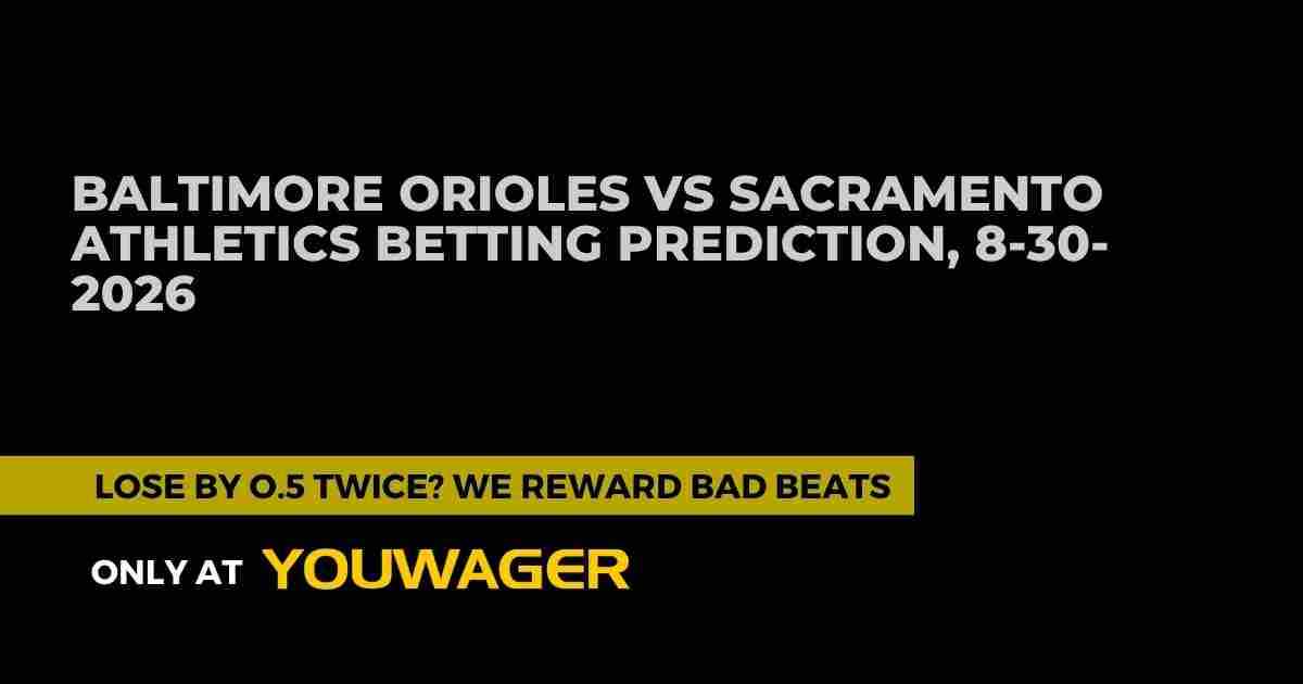 Baltimore Orioles vs Sacramento Athletics Betting Prediction, 8-30-2026