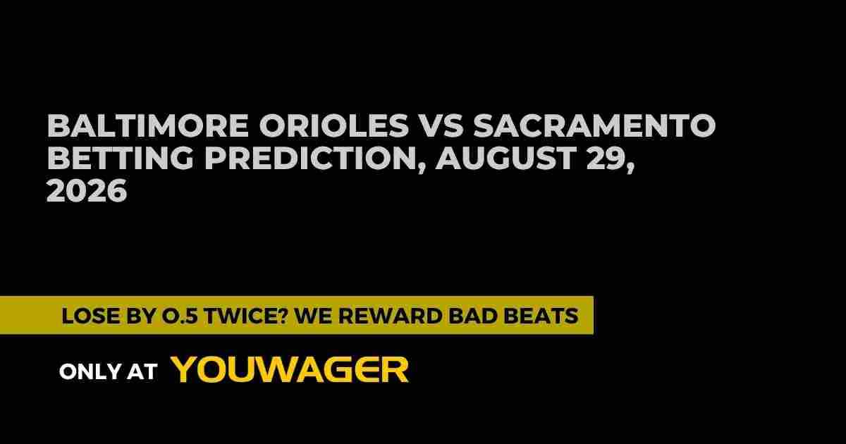 Baltimore Orioles vs Sacramento Betting Prediction, August 29, 2026