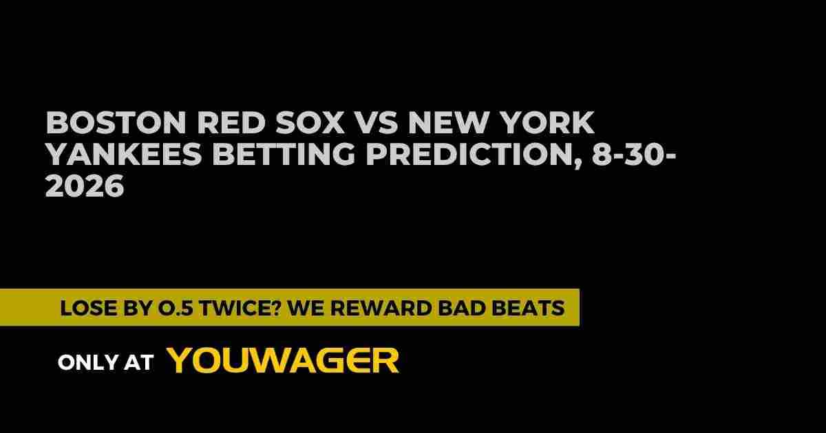 Boston Red Sox vs New York Yankees Betting Prediction, 8-30-2026