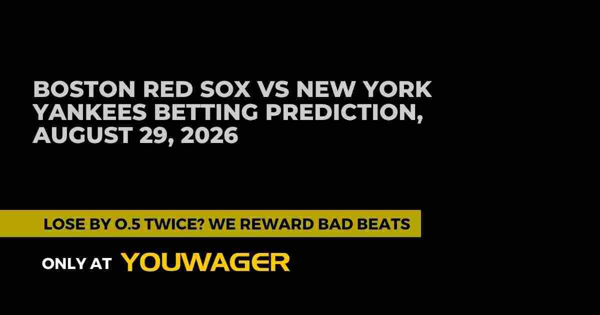 Boston Red Sox vs New York Yankees Betting Prediction, August 29, 2026