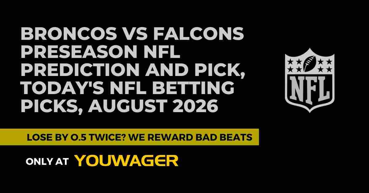 Broncos vs Falcons Preseason NFL Prediction and Pick, Today's NFL Betting Picks, August 2026