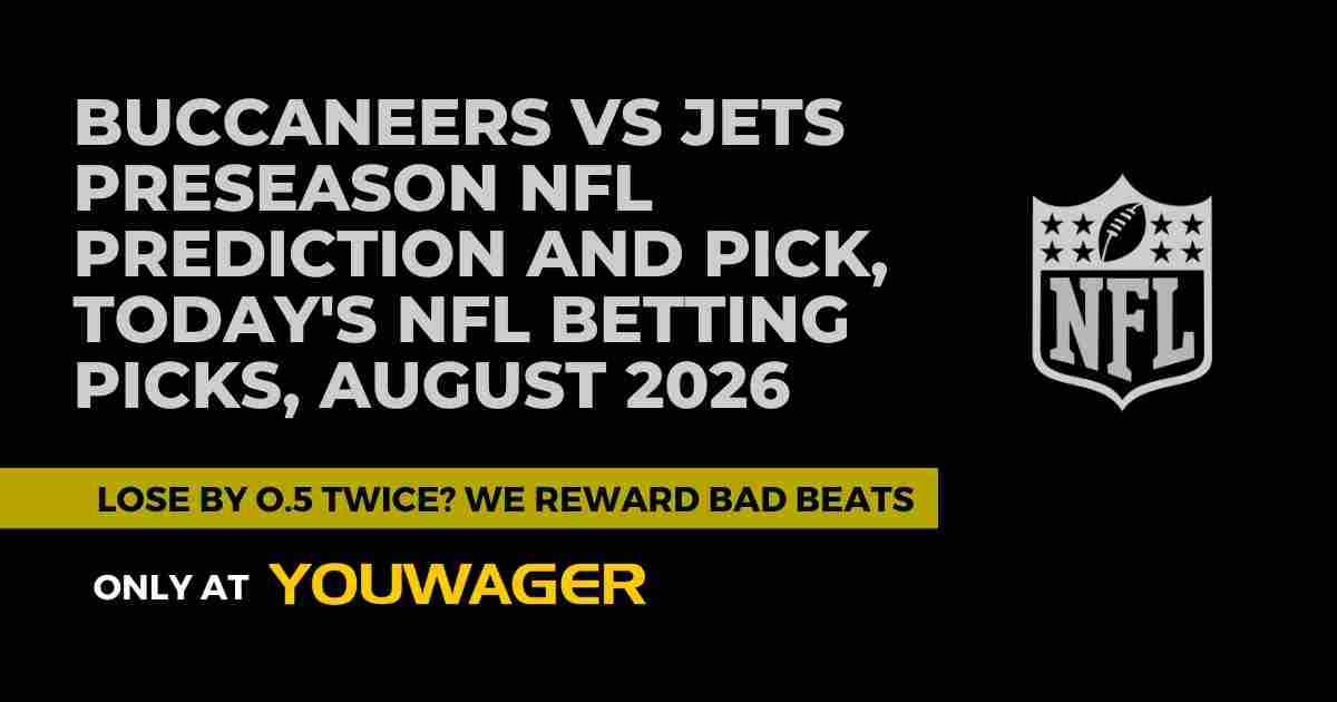 Buccaneers vs Jets Preseason NFL Prediction and Pick, Today's NFL Betting Picks, August 2026