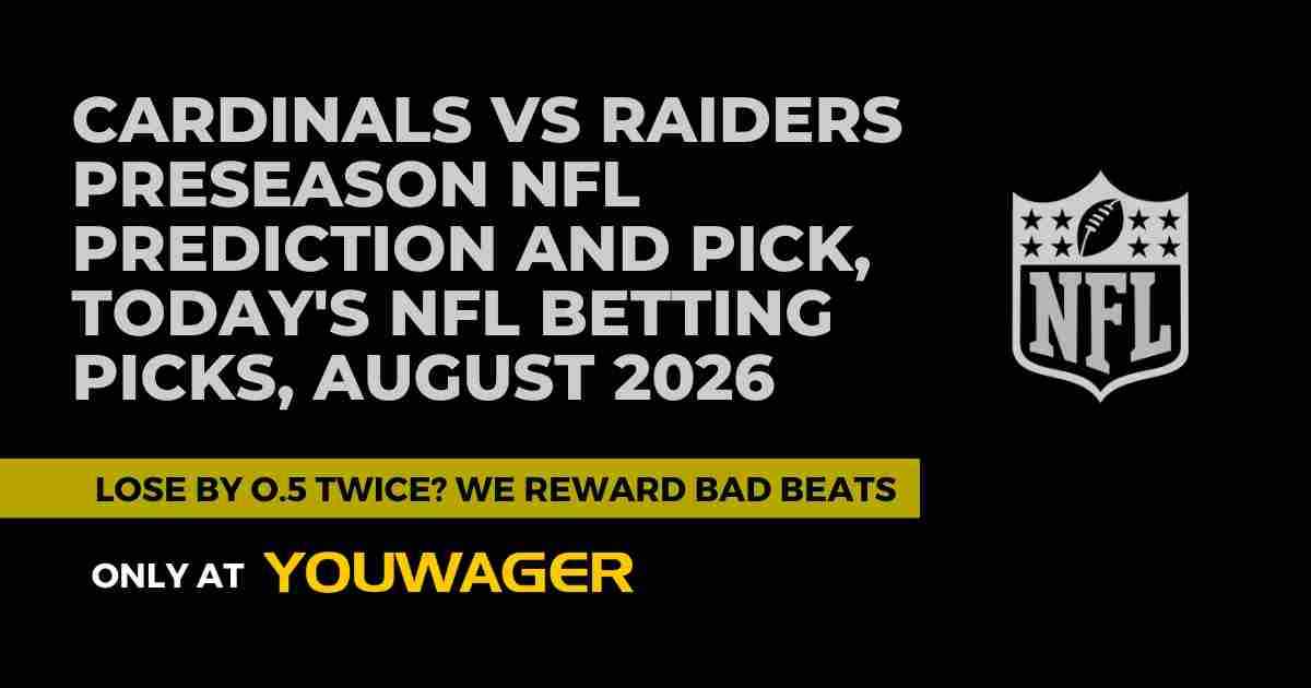 Cardinals vs Raiders Preseason NFL Prediction and Pick, Today's NFL Betting Picks, August 2026