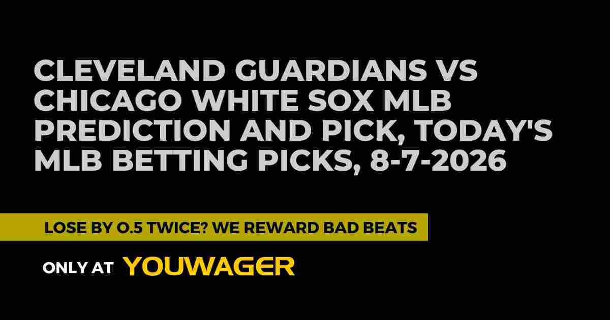 Cleveland Guardians vs Chicago White Sox MLB Prediction and Pick, Today's MLB Betting Picks, 8-7-2026