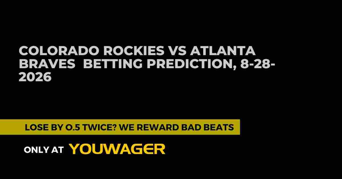Colorado Rockies vs Atlanta Braves Betting Prediction, 8-28-2026