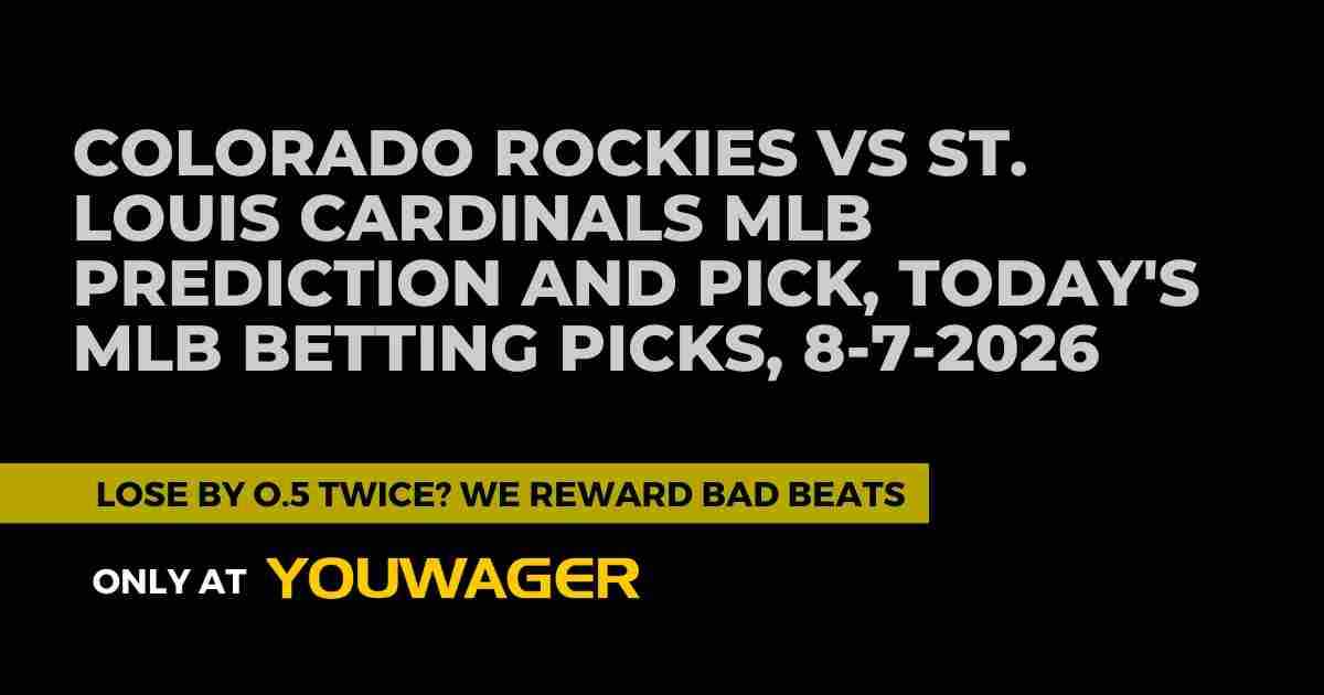 Colorado Rockies vs St. Louis Cardinals MLB Prediction and Pick, Today's MLB Betting Picks, 8-7-2026