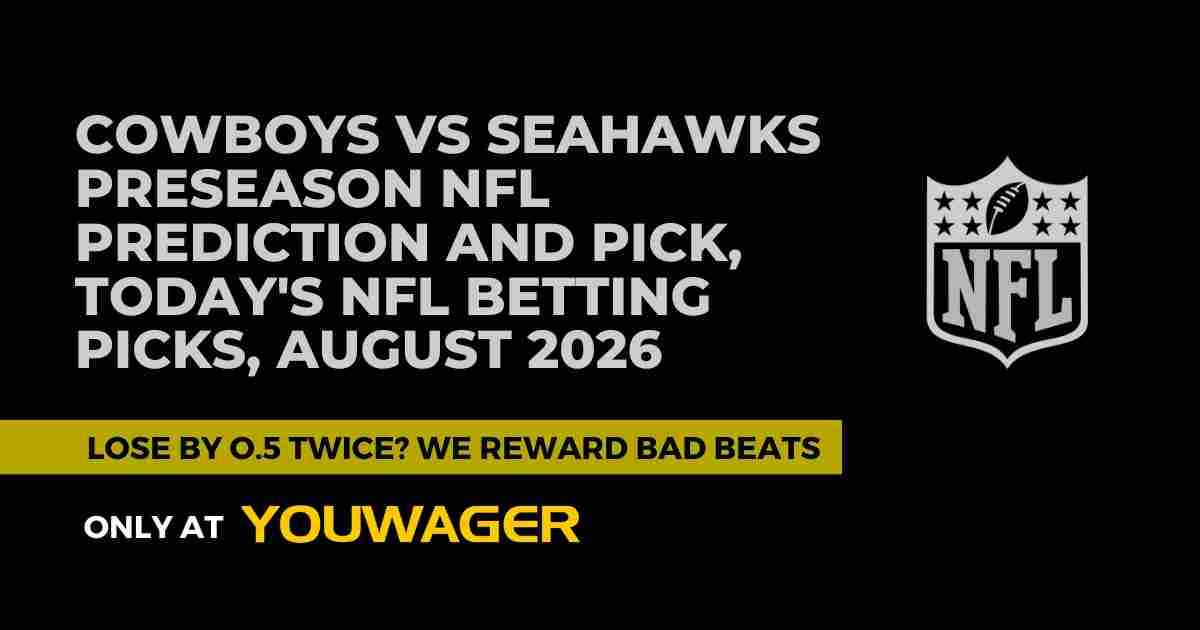 Cowboys vs Seahawks Preseason NFL Prediction and Pick, Today's NFL Betting Picks, August 2026