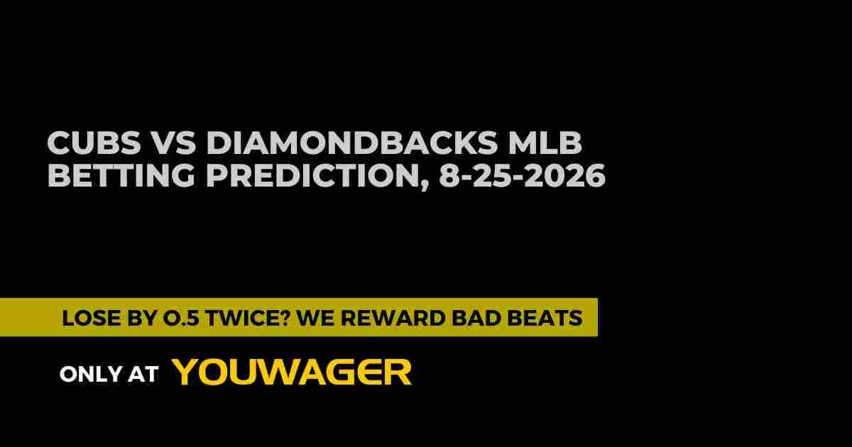 Cubs vs Diamondbacks MLB Betting Prediction, 8-25-2026