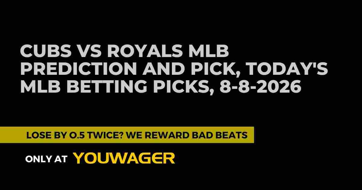 Cubs vs Royals MLB Prediction and Pick, Today's MLB Betting Picks, 8-8-2026