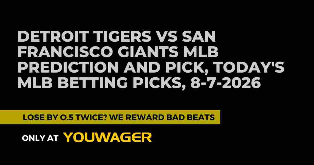Detroit Tigers vs San Francisco Giants MLB Prediction and Pick, Today's MLB Betting Picks, 8-7-2026