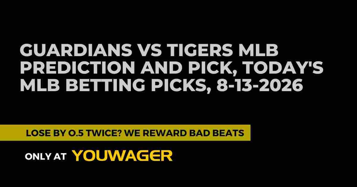 Guardians vs Tigers MLB Prediction and Pick, Today's MLB Betting Picks, 8-13-2026