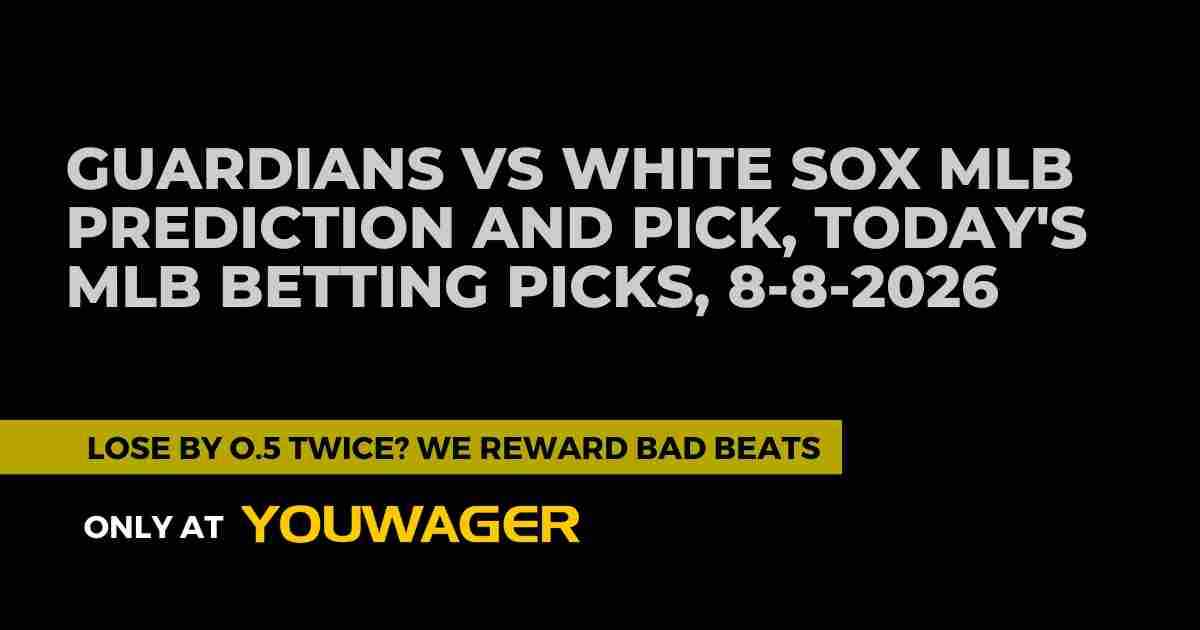 Guardians vs White Sox MLB Prediction and Pick, Today's MLB Betting Picks, 8-8-2026