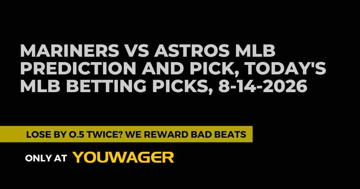 Mariners vs Astros MLB Prediction and Pick, Today's MLB Betting Picks, 8-14-2026