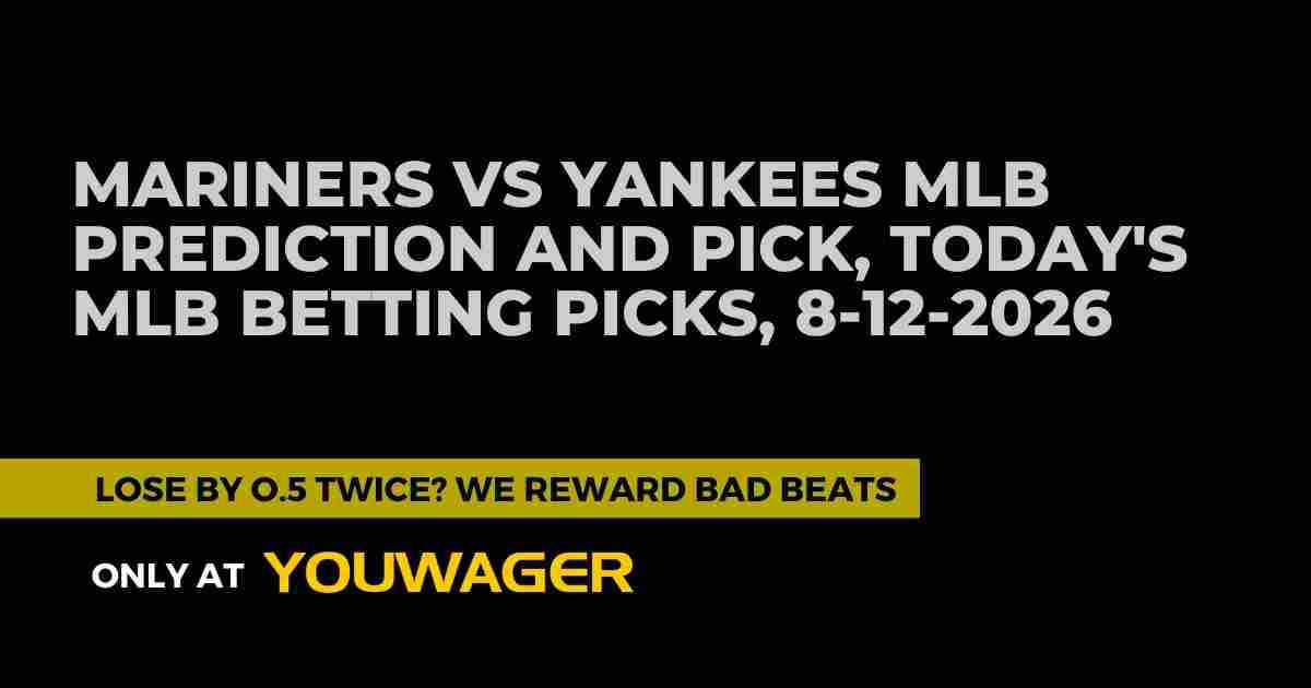 Mariners vs Yankees MLB Prediction and Pick, Today's MLB Betting Picks, 8-12-2026