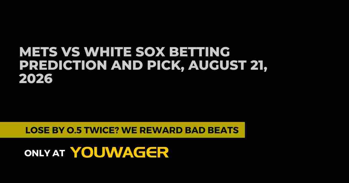 Mets vs White Sox Betting Prediction and Pick, August 21, 2026