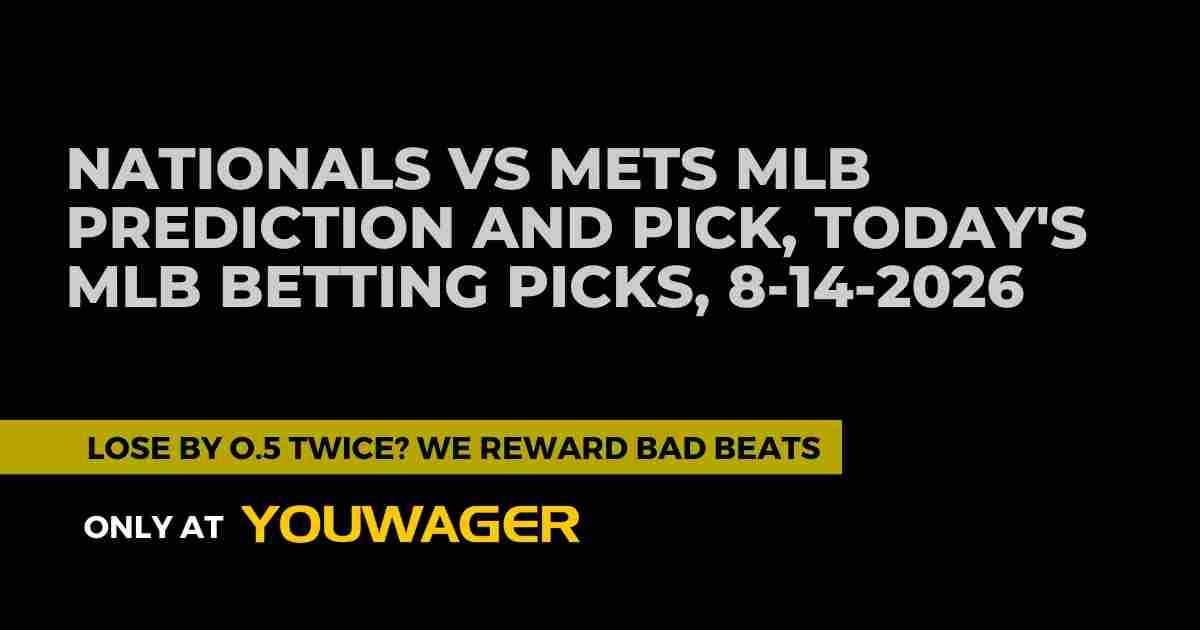 Nationals vs Mets MLB Prediction and Pick, Today's MLB Betting Picks, 8-14-2026