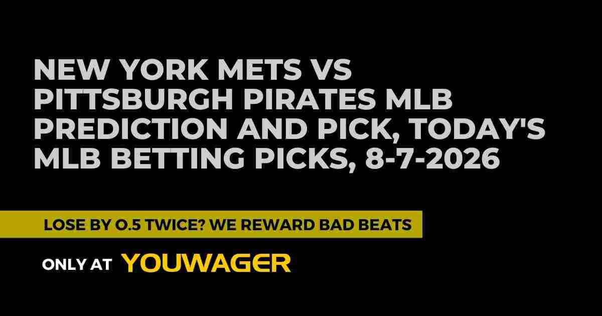 New York Mets vs Pittsburgh Pirates MLB Prediction and Pick, Today's MLB Betting Picks, 8-7-2026