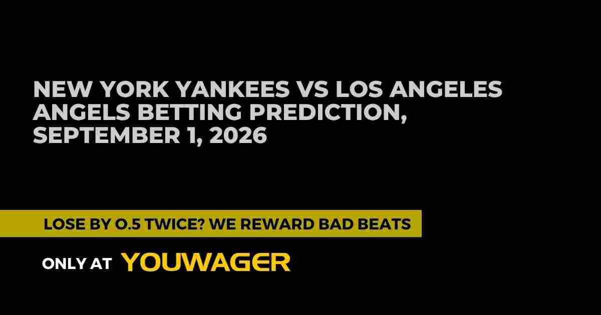 New York Yankees vs Los Angeles Angels Betting Prediction, September 1, 2026