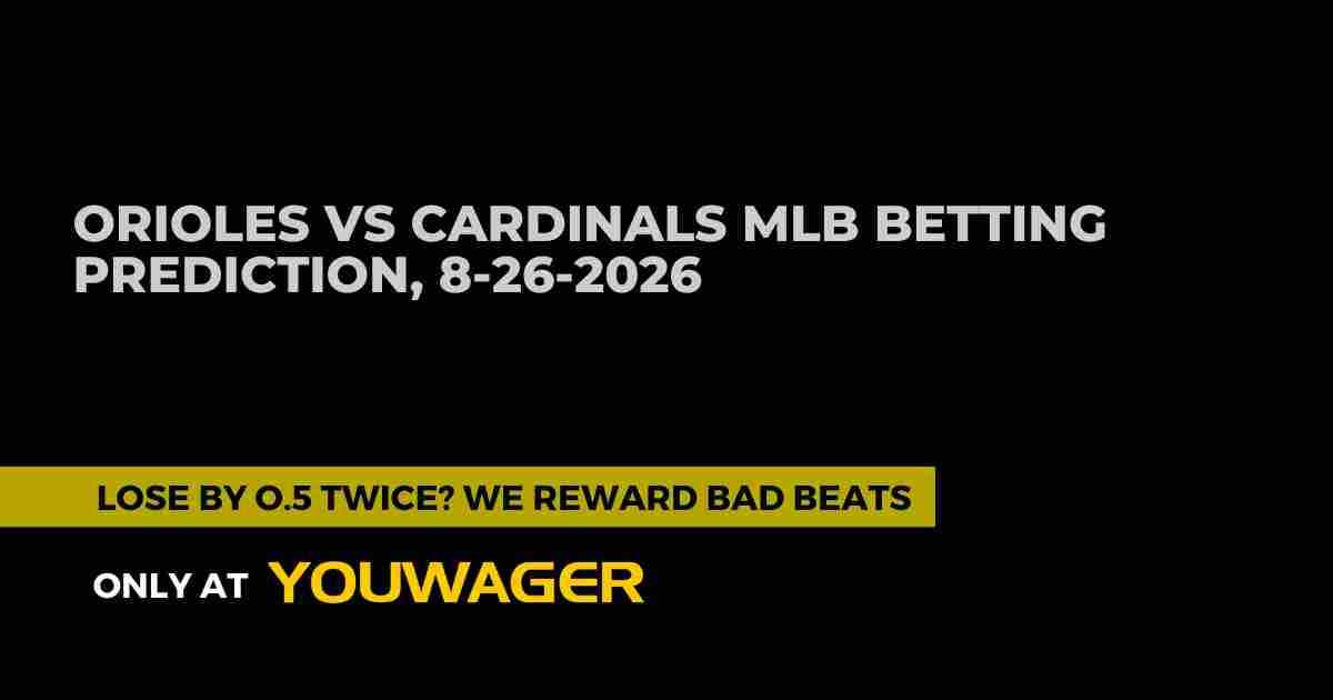Orioles vs Cardinals MLB Betting Prediction, 8-26-2026