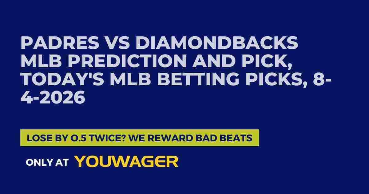 Padres vs Diamondbacks MLB Prediction and Pick, Today's MLB Betting Picks, 8-4-2026