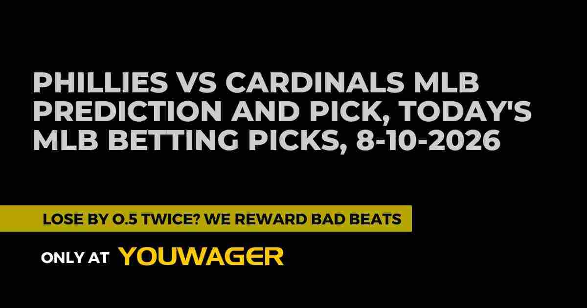 Phillies vs Cardinals MLB Prediction and Pick, Today's MLB Betting Picks, 8-10-2026