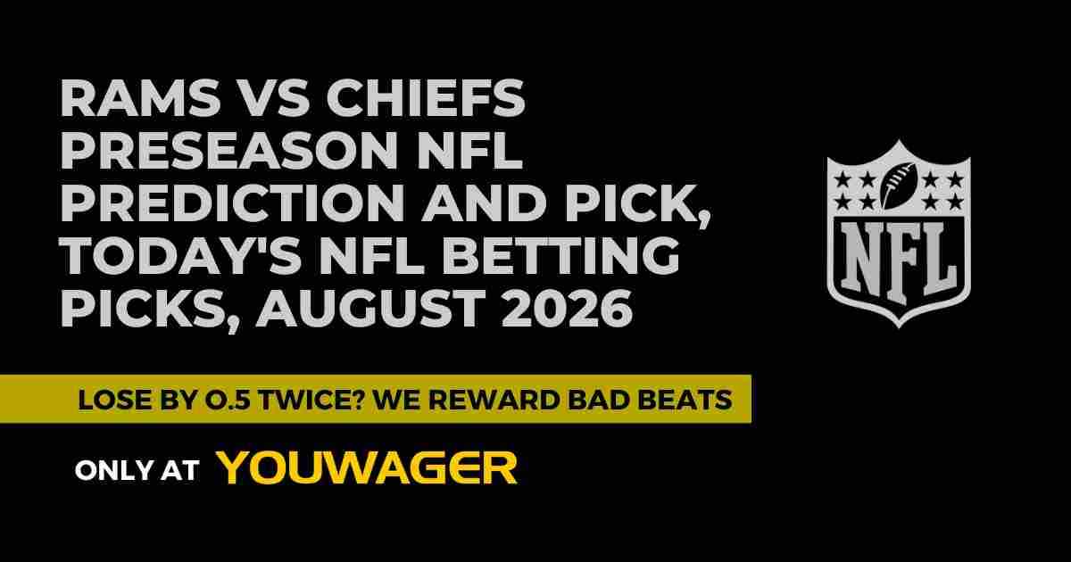 Rams vs Chiefs Preseason NFL Prediction and Pick, Today's NFL Betting Picks, August 2026