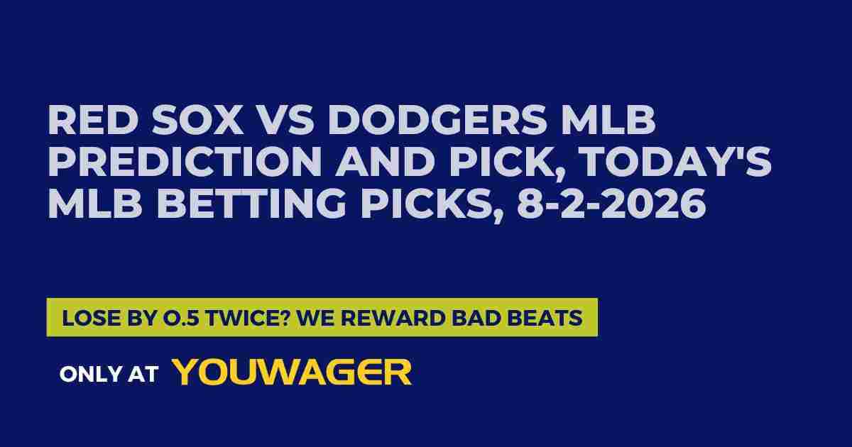 Red Sox vs Dodgers MLB Prediction and Pick, Today's MLB Betting Picks, 8-2-2026