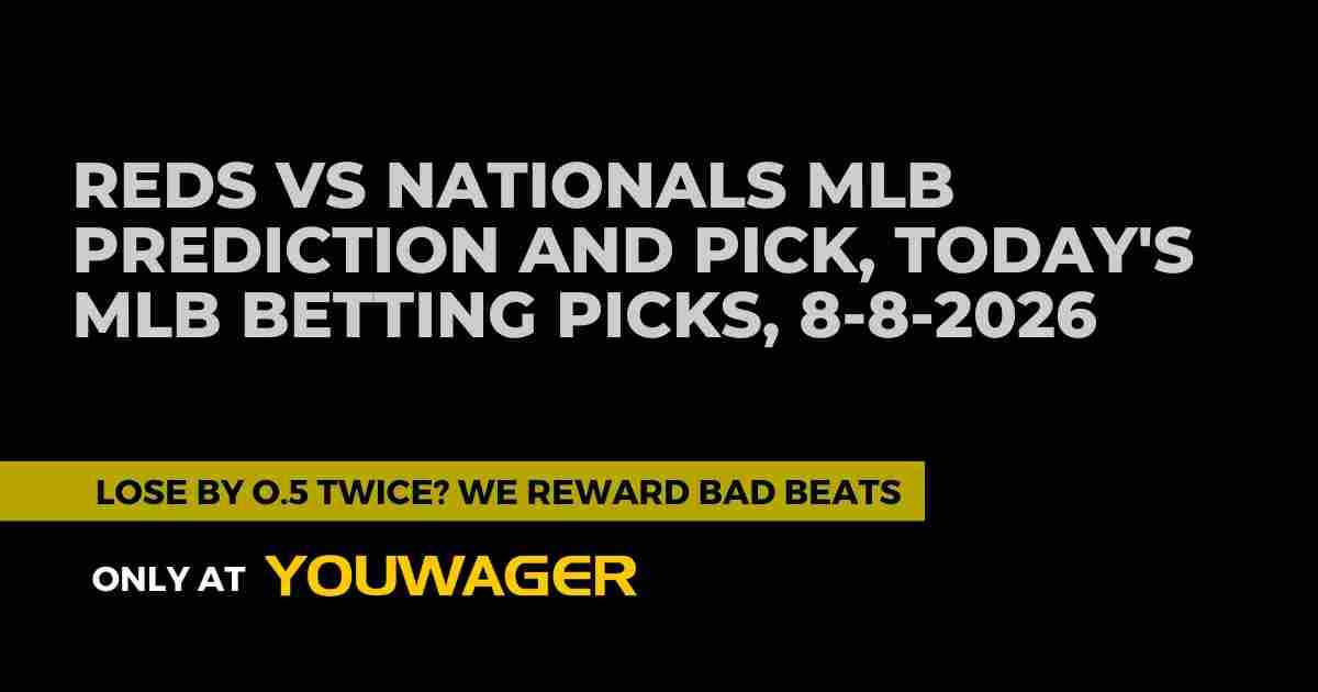 Reds vs Nationals MLB Prediction and Pick, Today's MLB Betting Picks, 8-8-2026