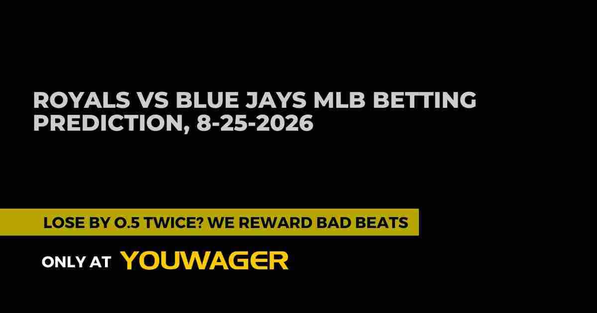 Royals vs Blue Jays MLB Betting Prediction, 8-25-2026