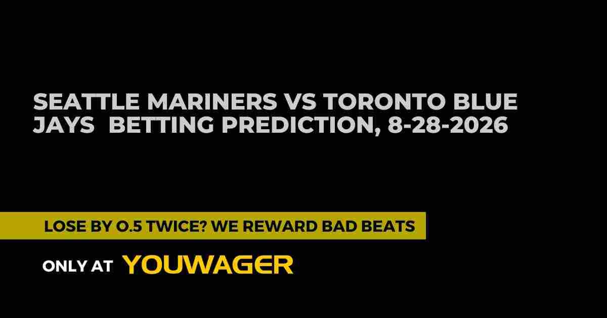 Seattle Mariners vs Toronto Blue Jays Betting Prediction, 8-28-2026