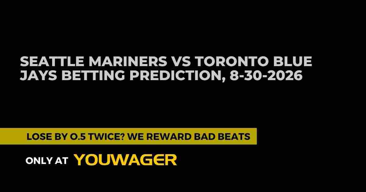 Seattle Mariners vs Toronto Blue Jays Betting Prediction, 8-30-2026