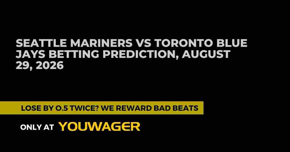 Seattle Mariners vs Toronto Blue Jays Betting Prediction, August 29, 2026