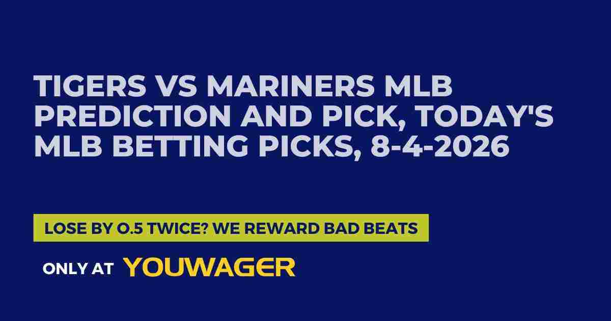 Tigers vs Mariners MLB Prediction and Pick, Today's MLB Betting Picks, 8-4-2026