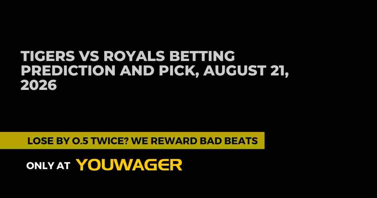 Tigers vs Royals Betting Prediction and Pick, August 21, 2026